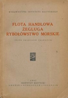 Flota handlowa, żegluga, ryboł&oacute;wstwo morskie : zbi&oacute;r przepis&oacute;w prawnych