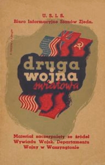 Druga wojna światowa : kr&oacute;tka historia drugiej wojny światowej wraz z atlasem zawierającym 20 map, obrazujących ważniejsze wydarzenia drugiej wojny światowej : materiał zaczerpnięty ze źr&oacute;deł Wywiadu Wojsk. Departamentu Wojny w Waszyngtonie