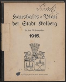 Haushalts-Plan der Stadt Kolberg für das Rechnungsjahr 1915
