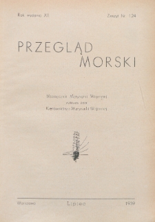 Przegląd Morski : miesięcznik Marynarki Wojennej, 1939, nr 124