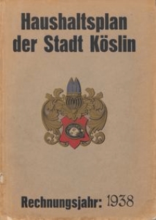 Haushaltsplan der Stadt K&ouml;slin f&uuml;r das Rechnungsjahr 1938