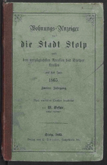 Wohnungs - Anzeiger für die Stadt Stolp nebst den vorzüglichsten Adressen des Stolper Kreis auf das Jahr 1865