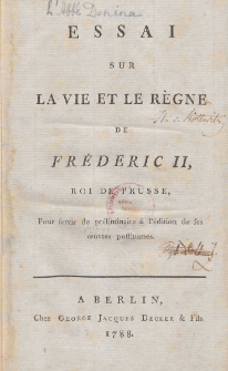 Essai sur la vie et le regne de Frederic II, roi de Prusse
