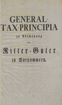 General-Tax-Principia zu Abschatzung derer Ritter-Guter in Vorpommern