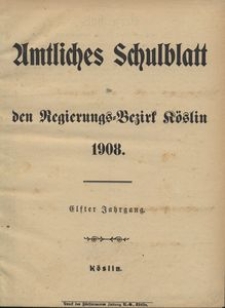 Amtliches Schulblatt f&uuml;r den Regierungs-Bezirk K&ouml;slin 1908