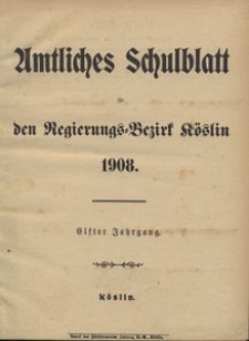 Amtliches Schulblatt für den Regierungs-Bezirk Köslin 1908