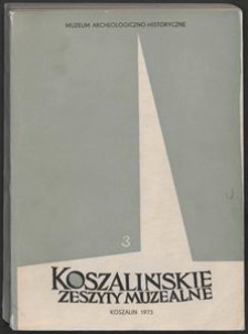 Koszalińskie Zeszyty Muzealne, 1973, T. 3