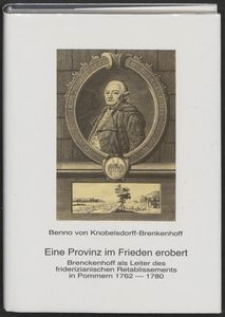 Eine Provinz im Frieden erobert: Brenckenhoff als Leiter des friderizianischen Retablissements in Pommern 1762-1780