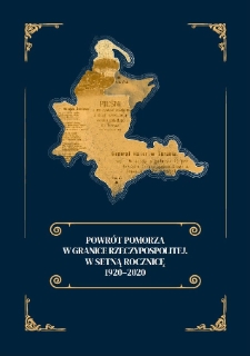 Powrót Pomorza w granice Rzeczypospolitej. W setną rocznicę 1920–2020