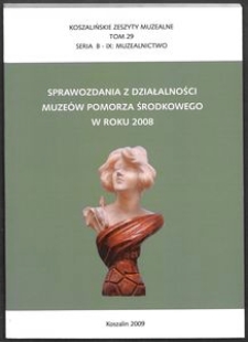 Koszalińskie Zeszyty Muzealne, 2009, T. 29