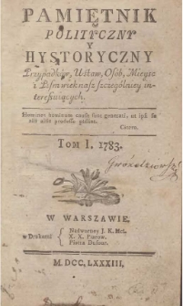 Pamiętnik polityczny y hystoryczny : przypadk&oacute;w, ustaw, os&oacute;b, mieysc i pism wiek nasz szczeg&oacute;lniey interesuiących. T.1, 1783