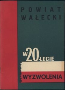Powiat wałecki w 20-lecie wyzwolenia