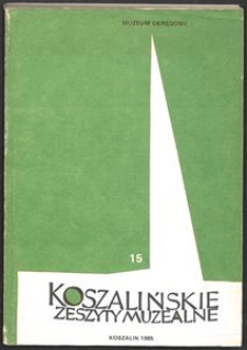 Koszalińskie Zeszyty Muzealne, 1985, T. 15