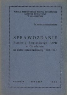 Sprawozdanie Komitetu Powiatwego PZPR w Człuchowie za okres sprawozdawczy 1960-1961
