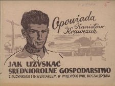 Jak uzyskać średniorolne gospodarstwo z budynkami i inwentarzem w wojew&oacute;dztwie koszalińskim?