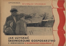 Jak uzyskać średniorolne gospodarstwo z inwentarzem w wojew&oacute;dztwie koszalińskim?