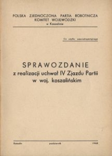 Sprawozdanie z realizacji uchwał IV Zjezdu Partii w woj. koszalińskim