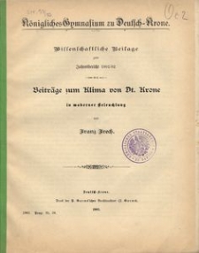 K&ouml;nigliches Gymnasium zu Deutsch Krone. Wissenschaftliche Beilage zum Jahresbericht 1901/02. Beitr&auml;ge zum Klima von Dt. Krone in moderner Beleuchtung