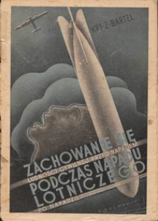 Zachowanie się ludności cywilnej przed napadem podczas napadu lotniczego i po napadzie : (kr&oacute;tki zarys)