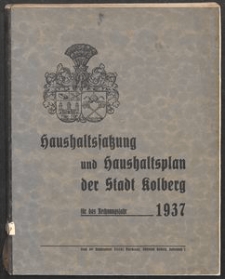Haushaltssatzung und Haushaltsplan der Stadt Kolberg f&uuml;r das Rechnungsjahr 1937