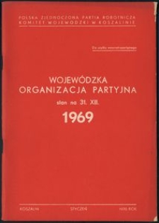 Wojew&oacute;dzka Organizacja Partyjna. Stan na 31.XII 1969