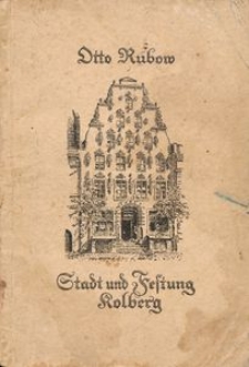Stadt und Festung Kolberg. Blätter aus Kolbergs Geschichte mit Zeichnungen vom Verfasser