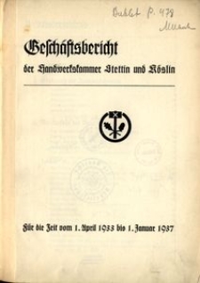 Gesch&auml;ftsbericht der Handwerkskammer Stettin und K&ouml;slin f&uuml;r die Zeit vom 1. April 1933 bis 1. Januar 1937