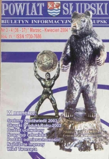 Powiat Słupski : biutetyn informacyjny, 2004, nr 3-4 (36-37)