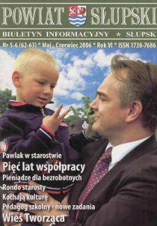 Powiat Słupski : biutetyn informacyjny, 2006, nr 5-6 (62-63)