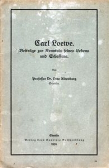 Carl Loewe. Beitr&auml;ge zur Kenntnis seines Lebens und Schaffens