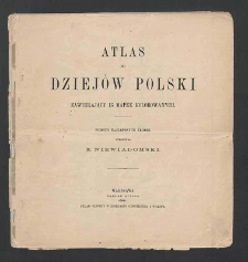 Atlas of Polish history containing 13 maps coloured : according to the latest sources