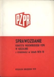 Sprawozdanie Komitetu Wojewódzkiego PZPR w Koszalinie z działalności w latach 1978-79
