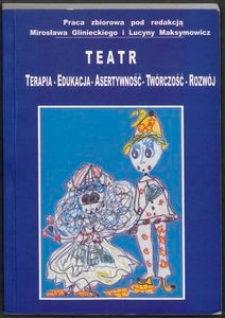 Teatr : trapia - edukacja - asertywność - tw&oacute;rczość - rozw&oacute;j