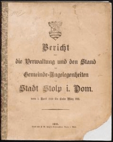 Bericht über die Verwaltung und den Stand der Gemeinde-Angelegenheiten der Stadt i. Pom. vom 1. April 1910 bis Ende März 1911