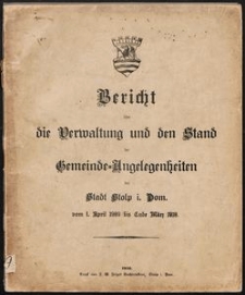Bericht über die Verwaltung und den Stand der Gemeinde-Angelegenheiten der Stadt Stolp i. Pom. vom 1. April 1909 bis Ende März 1910