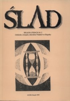 Ślad - 3 : poezja, fragmenty prozy i recenzje członk&oacute;w, kandydat&oacute;w i sympatyk&oacute;w Oddziału Związku Literat&oacute;w Polskich w Słupsku